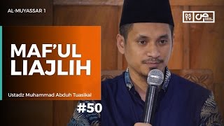 Al-Muyassar (50) : Maf’ul Liajlih - Ustadz M Abduh Tuasikal