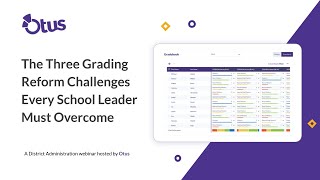 The 3 Grading Reform Challenges Every School Leader Must Overcome District Administration Webinar