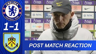 Thomas Tuchel Post Match Reaction | Burnley 1-1 Chelsea | Premier League | Post Match Reaction