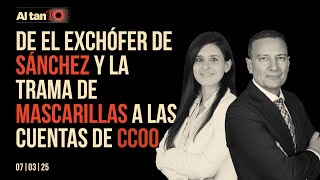 AL TANTO | De el exchófer de Sánchez y la trama de mascarillas a las cuentas de CCOO