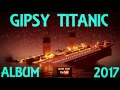 GIPSY TITANIC CELY ALBUM 2017