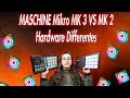 MASCHINE Mikro MK 3 VS MK 2 Hardware Differentes