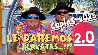 Jilakatas - Le Daremos ( Coplas de carnaval 2025 Parte 2  )