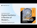 Digital Dentistry: A Review of Modern… by Vladyslav Pereverzyev · Audiobook preview