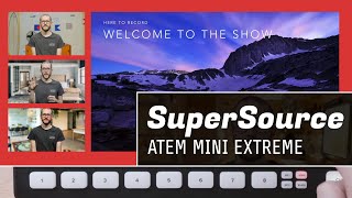Using SuperSource on the ATEM Mini Extreme // Show and Tell Ep.80
