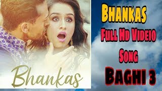 Bhankas Full Song : Baghi 3 | Tigar Shroff | Shraddha Kapoor | Ek Ankh Maru To |