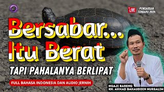 ▶️ Gus Baha Live - Bersabar Itu Berat, Tapi Pahalanya Berlipat || Gus Baha 2025