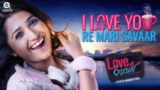 I Love You, Re Mari Savaar | Love Ni Bhavai | Sachin -Jigar | Jonita Gandhi | Gujarati Song