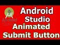 How To Create Animated Submit Button In Android Studio