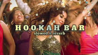 Hookah Bar (slowed & reverb) || hookah bar🍻#lofi #music #trending 🔥🔥