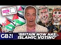 'We now have Islamic voting in Britain - Sectarian politics is here to STAY | Nigel Farage