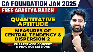 Quantitative Aptitude: Measures of Central tendency & Dispersion | CA Foundation Free Agastya Batch