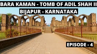 Bara Kaman | Unfinished Tomb of Sultan Adil Shah II | Bijapur Chronicles - Karnataka | Ep - 4