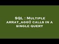 SQL : Multiple array_agg() calls in a single query