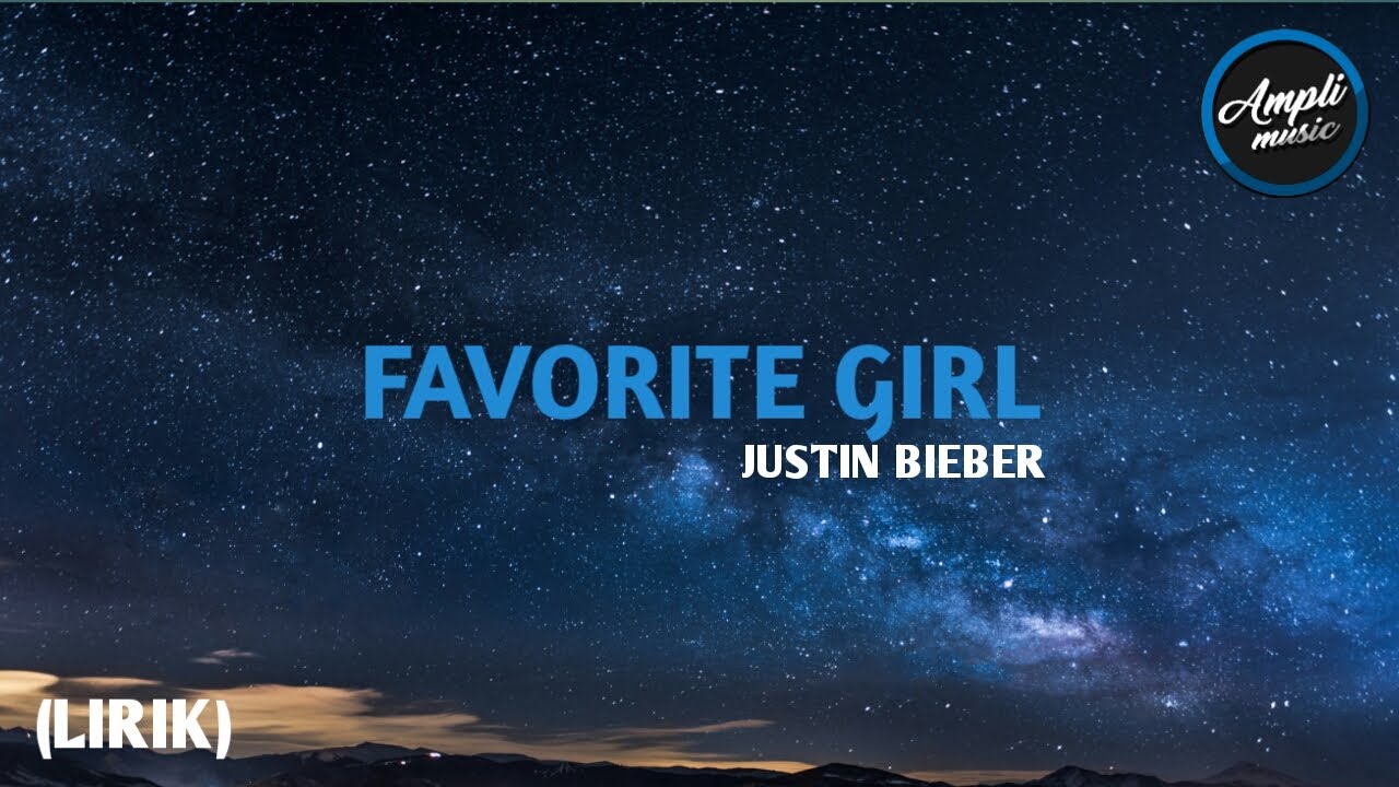 Justin Bieber Favorite Girl Lirik Youtube Music