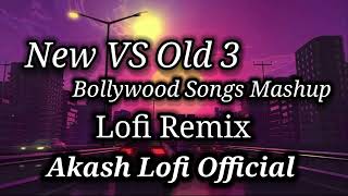 New_VS_Old_3 Bollywood Songs Mashup by - @Iamrajbarman ❤️(Lo-Fi Remix By - @AkashLofiOfficial)