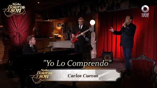 Yo Lo Comprendo - Carlos Cuevas y Rodrigo de la Cadena - Noche, Boleros y Son