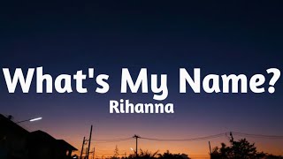 Rihanna ft. Drake - What's My Name? (Lyrics)🎶