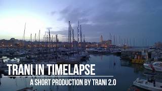 TRANI IN TIMELAPSE -- A SHORT PRODUCTION BY TRANI 2.0 (HD)