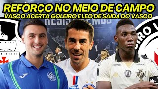 VASCO ACERTA CONTRATAÇÃO DE GOLEIRO | LEO PEDE PRA SAIR DO VASCO | CARLOS DE PENA NA MIRA.