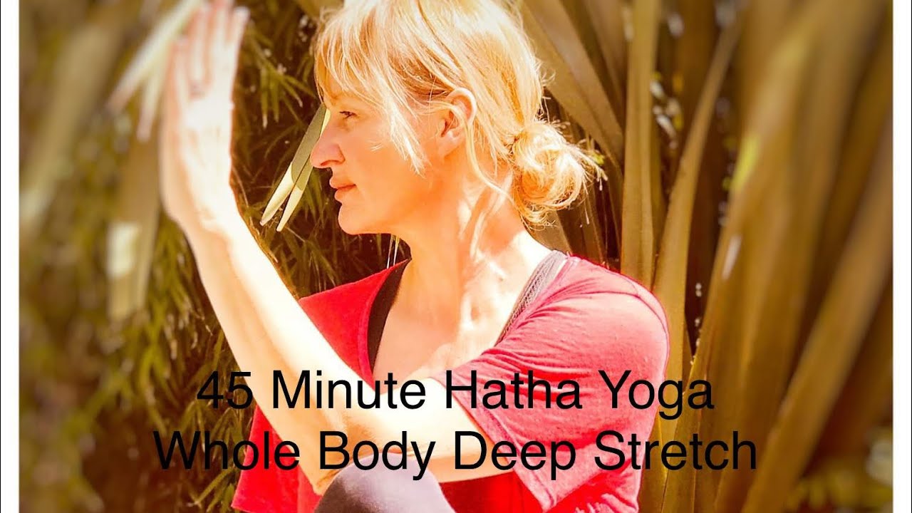 45 Minute Hatha Yoga Whole Body Deep Stretch - YouTube