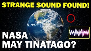 VIRAL NGAYON! STRANGE SOUND in SPACE NARINIG ng AMERIKA