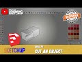 Sketchup How To Cut An Object