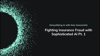 Demystifying AI Ep. 19: Fighting Insurance Fraud with Sophisticated AI Pt. 1