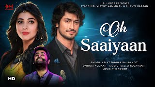 Oh Saaiyaan (LYRICS)| The Power | Arijit Singh & Raj Pandit | Vidyut Jammwal, Shruti Haasan | Kumaar