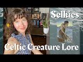 [IGTV REUPLOAD] Celtic Creature Lore -The Selkie- Shapeshifting Witch or Isolated Women of the Sea?