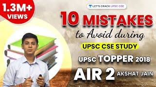 Top 10 Mistakes to Avoid during UPSC CSE Study by UPSC Topper 2018 AIR 2 Akshat Jain
