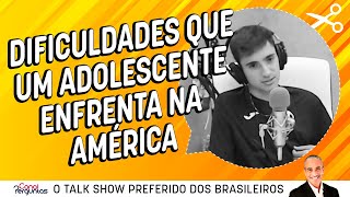 Dificuldades que um adolescente enfrenta na américa | Cortes do Canal Perguntas