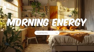 Chill Music Playlist 🌻 Chill songs to boost your energy 🌻 Morning Energy