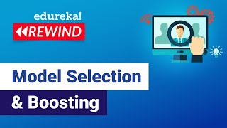Model Selection & Boosting | Machine Learning Tutorial | Data Science Edureka Rewind - 1