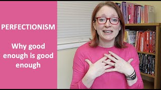 PERFECTIONISM | Why good enough is good enough