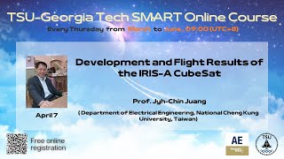 【SMART Course - 2】Prof. Jyh-Chin Juang——Development and Flight Results of the IRIS-A CubeSat