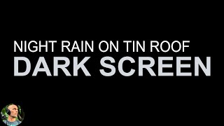 Black Screen Rain On Tin Roof 10 Hours, Rain No Thunder Sounds, Hard Rain Sounds For Sleeping