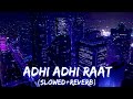 Adhi Adhi Raat | Full Song | Slowed and reverb | Bilal Saeed | Zain Music Vibes