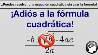 ¿Puedes resolver una ecuacion cuadratica sin usar la formula general? | [Adiós a la formula]