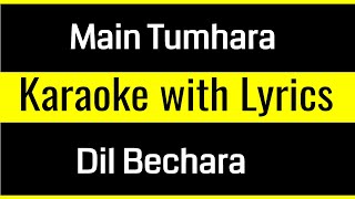 Main Tumhara Karaoke Instrumental with Lyrics | Unplugged Piano | Dil Bechara