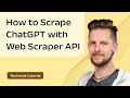Scrape ChatGPT with Web Scraper API