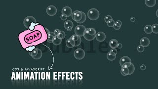 Soap & Bubbles | CSS Javascript Animation Effects