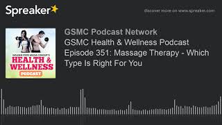 GSMC Health \u0026 Wellness Podcast Episode 351: Massage Therapy - Which Type Is Right For You