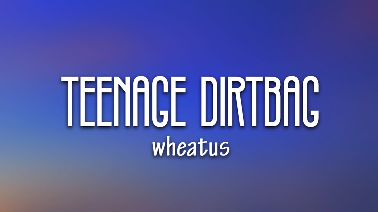 Wheatus - Teenage Dirtbag (Lyrics) - YouTube