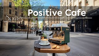 Positive Spring Cafe ~ Happy Jazz Music with Coffee \u0026 Street Bring Your Relax, Fresh Mood 🫘🌿