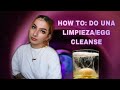 HOW TO: DO UNA LIMPIEZA/EGG CLEANSE