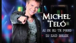 Michel Teló - Ai se eu te pego (Dj Kad remix)
