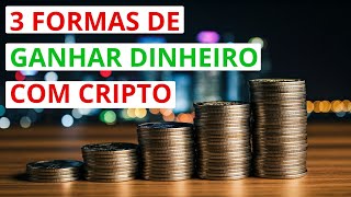 COMO GANHAR DINHEIRO COM CRIPTOMOEDAS/ Aprenda 3 formas de ganhar com cripto.