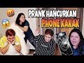 PRANK HANCURKAN PHONE KAKAK! BARU FIRST TIME NAK BUAT PRANK DAH MENGAMUK!