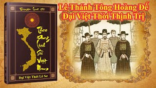Theo Dòng Lịch Sử Việt Nam: Lê Thánh Tông Hoàng Đế - Đại Việt Thời Thịnh Trị